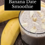 banana date smoothie, Banana Date Smoothie Health Benefits, date smoothie, date smoothie recipe